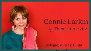 Ontologie, suflet și ființa umană - Interviu cu Connie Larkin moderat de Thea Haimovitz