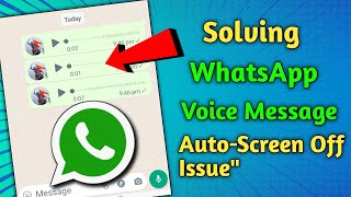 WhatsApp Voice Message Issue: Screen Off Automatic Problem solve