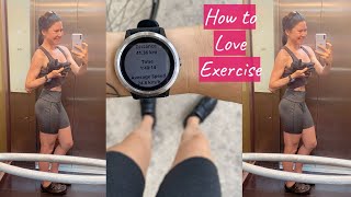 How to Truly LOVE Exercise 😉💪