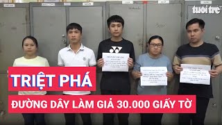 Triệt phá đường dây làm giả 30.000 giấy tờ, thu lời bất chính 40 tỉ đồng