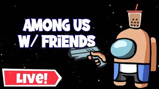 Streaming Among Us w/ Friends