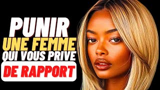 Comment PUNIR une FEMME Qui Vous PRIVE de RAPPORTS - Psychologie Féminins