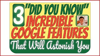 3 DID YOU KNOW Incredible Google Features That Will Astonish You