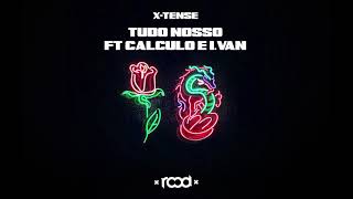 15 - X-TENSE - Tudo Nosso ft Cálculo e I.VAN prod by rood