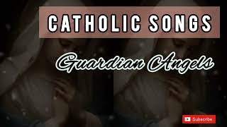 CATHOLIC SONGS || GUARDIAN ANGELS