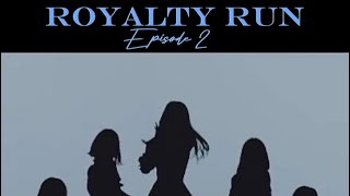 Royalty run - episode 2