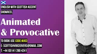 MJ03 Animated & Provocative - Scottish Male Voice Actor - Showreel