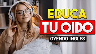 🔴 APRENDE INGLÉS OYENDO MIENTRAS DESCANSAS TRABAJAS O LIMPIAS 🎧😴| EDUCA TU OIDO ESCUCHANDO INGLES 👂