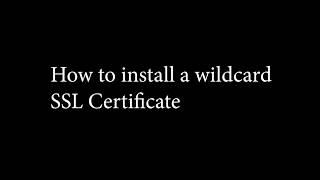 How to install a wildcard SSL Certificate