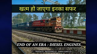 End of an Era : Diesel Engines | ft. Triveni Express , Ganga Gomti Express , Nauchandi express |