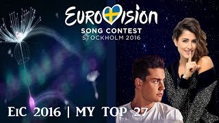 Eurovision 2016 | My Top 27 of Eurovision in Concert