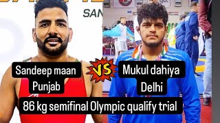 Sandeep maan punjab (blue) 🆚 mukul dahiya delhi (red)  Olympic qualify trial 86 kg semifinal match 🙏