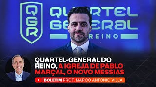 QUARTEL-GENERAL DO REINO, A IGREJA DE PABLO MARÇAL, O NOVO MESSIAS