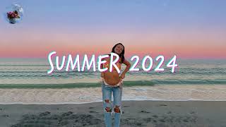 Best Summer Songs 2024 🍒 A feel good playlist