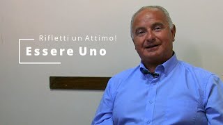 Essere Uno - Rifletti un attimo! #109