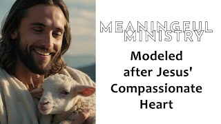 July 14, 2024   Meaningful Ministry: Jesus Models a Compassionate Shepherd's Heart