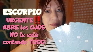 ESCORPIO 😱URGENTE‼️ ABRE LOS OJOS...NO TE ESTÁ CONTANDO TODO🧿