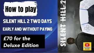 How to play Silent Hill 2 two days early and without paying £70 for the Deluxe Edition