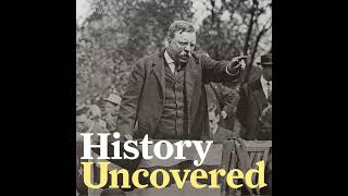 Episode 112 - When Teddy Roosevelt Was Shot By An Assassin — Then Gave A Speech