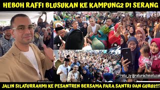 HEBOH RAFFI AHMAD BLUSUKAN KE KAMPUNG2 DI SERANG, MASYAALLAH DATANGI PESANTREN KUMPUL BERSAMA SANTRI