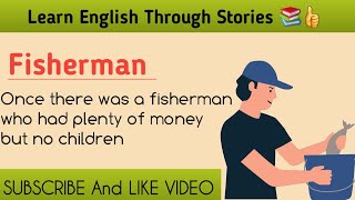 Learn English Through Story 🔥 || Fisherman || A Very Interesting Story