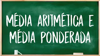 Média aritmética simples e Média ponderada