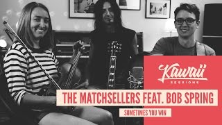 Kawaii Session w/ The Matchsellers feat. Bob Spring - Sometimes You Win