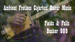 Ambient Fretless Cigar Box Guitar - Fields & Falls - Slide & Looper