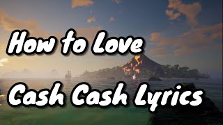 How to Love Cash Cash Lyrics