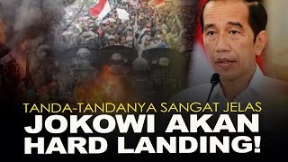 TANDA-TANDANYA SANGAT JELAS, JOKOWI AKAN HARD LANDING!