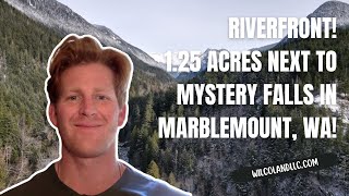 Riverfront! 1.25 acres next to Mystery Falls in Marblemount, WA