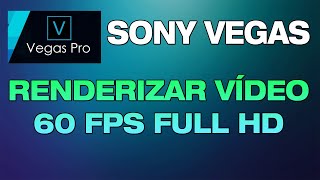 COMO RENDERIZAR VIDEO EM FULL HD 60 FPS NO SONY VEGAS