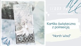 TUTORIAL - KARTKA ŚWIĄTECZNA DL z POINSECJĄ "NORTH WIND"