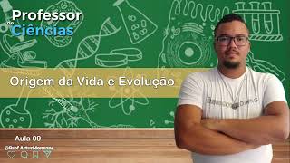 Aula 09   Origem da vida e evolução - Concursos de Ciências e Biologia - Prof. Artur Menezes