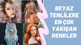 BEYAZ TENLİLERE EN ÇOK YAKIŞAN YENİ TREND SAÇ RENKLERİ