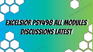 EXCELSIOR PSY498 All Modules Discussions Latest 2020 November