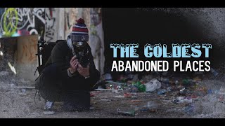 Abandoned & Freezing | The Coldest Abandoned Places