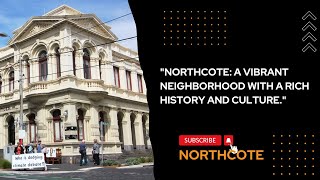 "NORTHCOTE: A VIBRANT NEIGHBORHOOD WITH A RICH HISTORY AND CULTURE."