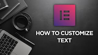 Elementor Tutorial: How to Customize Text