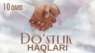 Do'stlik haqlari | 10-dars | Ustoz Bilol Sohib