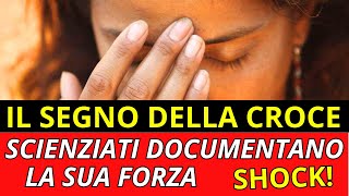 Il POTERE del SEGNO della CROCE scientificamente PROVATO: documenti SHOCK