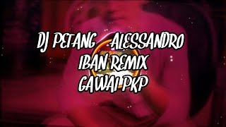 DJ Petang - Alessandro | Full BASS Gawai Remix (Iban REMIX) PKP