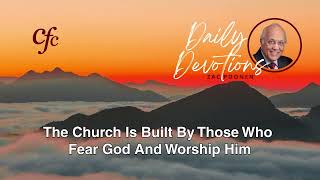 July 18 | Daily Devotion | The Church Is Built By Those Who Fear God And Worship Him | Zac Poonen