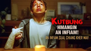 KUTBUNG HMANGIN AN INFIAM! AN INFIAM SUAL CHIANG KHER MAI! [MOVIE RECAP MIZO]