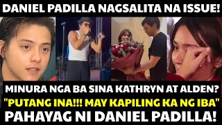 Daniel Padilla NAGSALITA na sa PAGMUMURA kina Kathryn Bernardo at Alden Richards Issue!