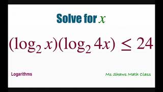 Solve for x, (log_2 x)(log_2 4x) less than equal to 24. Logarithms