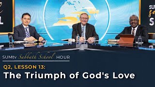 Lesson 13: The Triumph of God's Love || SUMtv Sabbath School (Quarter 2)