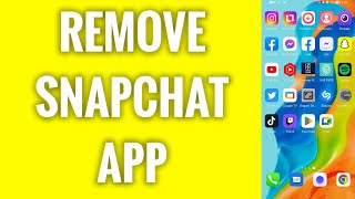 How To Remove Snapchat App