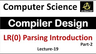 LR(0) Parsing Introduction in Compiler Design | Compiler Design Tutorial | Lec-19