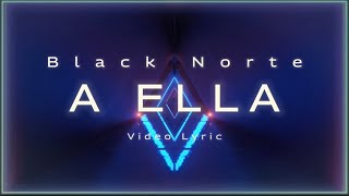 A ELLA • BLACK NORTE (COVER) I A ELLA QUE NO HA IDO CONMIGO AL ALTAR (VIDEO LYRIC)